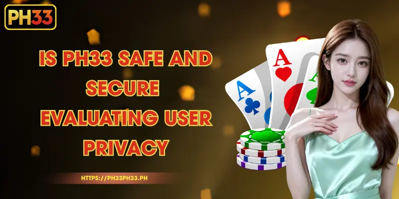 Is PH33 Safe and Secure – Evaluating User Privacy