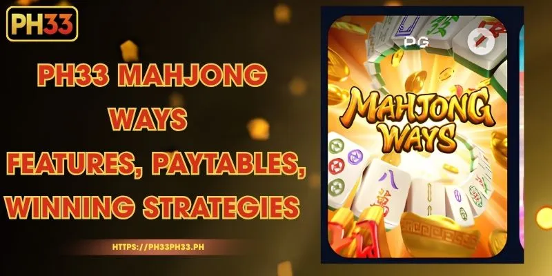 PH33 Mahjong Ways - Features, Paytables, Winning Strategies