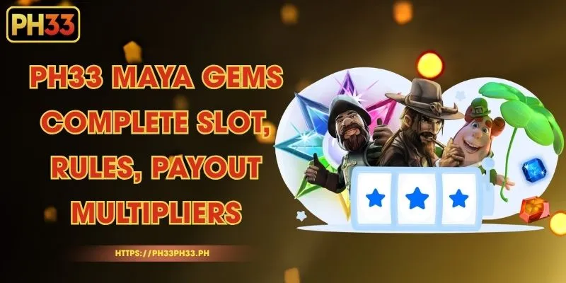 PH33 Maya Gems - Complete Slot, Rules, Payout Multipliers